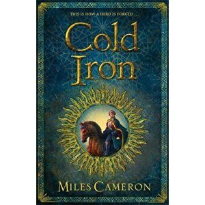 Cold Iron. Masters and Mages Book One, Paperback - Miles Cameron imagine