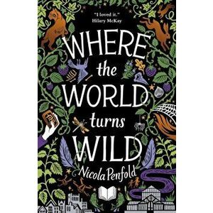 Where The World Turns Wild, Paperback - Nicola Penfold imagine