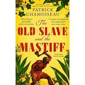 Old Slave and the Mastiff. The gripping story of a plantation slave's desperate escape, Paperback - Patrick Chamoiseau imagine