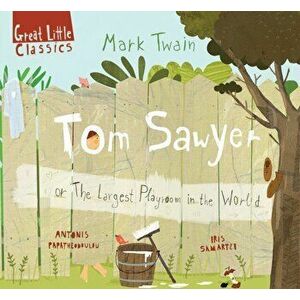Tom Sawyer. or The Largest Playroom in the World, Hardback - Mark Twain imagine