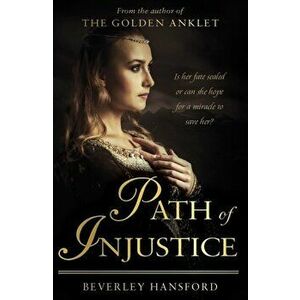 Path of Injustice, Paperback - Beverley Hansford imagine