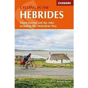 Cycling in the Hebrides. Island touring and day rides including The Hebridean Way, Paperback - Richard Barrett imagine
