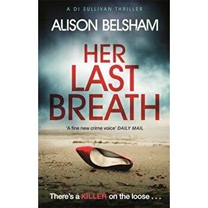 Her Last Breath. The new crime thriller from the international bestseller, Paperback - Alison Belsham imagine