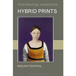 Hybrid Prints, Paperback - Megan Fishpool imagine
