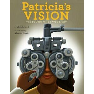 Patricia's Vision. The Doctor Who Saved Sight, Hardback - Michelle Lord imagine