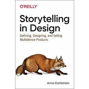 Storytelling in Design, Paperback - Anna Dahlstrom imagine