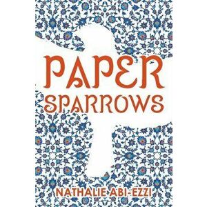 Paper Sparrows, Paperback - Nathalie Abi-Ezzi imagine