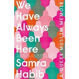 We Have Always Been Here, Paperback - Samra Habib imagine