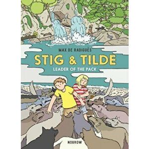 Stig and Tilde: Leader of the Pack, Paperback - Max de Radigues imagine