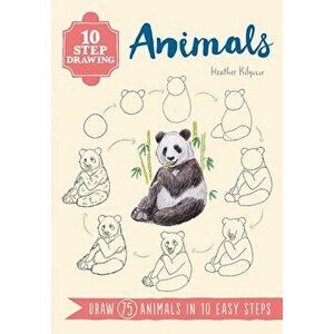 10 Step Drawing: Animals. Draw 75 Animals in 10 Easy Steps, Paperback - Heather Kilgour imagine
