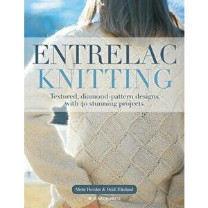 Entrelac Knitting. Textured, Diamond-Pattern Designs with 40 Stunning Projects, Paperback - Heidi Eikeland imagine