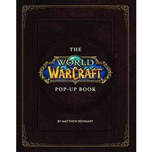 World of Warcraft Pop-Up Book, Hardback - Matthew Reinhart imagine