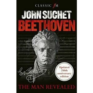 Beethoven. The Man Revealed, Paperback - John Suchet imagine