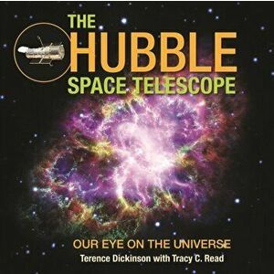 Hubble Space Telescope. Our Eye on the Universe, Paperback - Tracy Read imagine