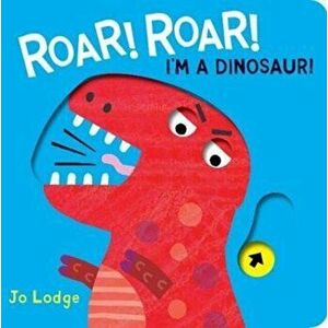Roar! Roar! I'm a Dinosaur!, Hardback - Jo Lodge imagine