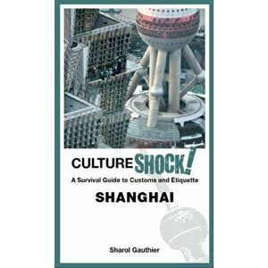 Cultureshock! Shanghai, Paperback - Sharol Gauthier imagine