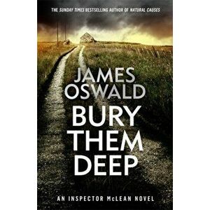 Bury Them Deep. Inspector McLean 10, Hardback - James Oswald imagine