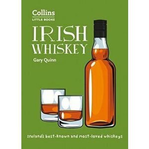 Irish Whiskey. Ireland'S Best-Known and Most-Loved Whiskeys, Paperback - Gary Quinn imagine
