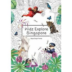 Kidz Explore Singapore, Paperback - Gelyn Ong imagine