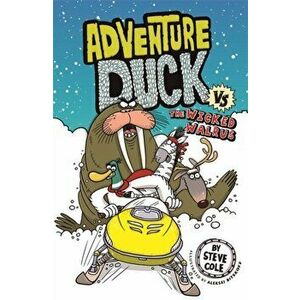 Adventure Duck vs The Wicked Walrus. Book 3, Paperback - Steve Cole imagine