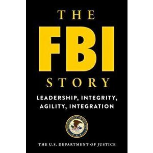 FBI Story. Leadership, Integrity, Agility, Integration, Paperback - *** imagine
