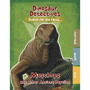 Moschops and Other Ancient Reptiles, Paperback - Tracey Kelly imagine