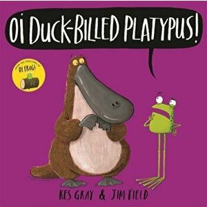 Oi Duck-billed Platypus!, Paperback - Kes Gray imagine