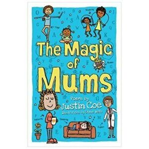 Magic of Mums, Paperback - Justin Coe imagine