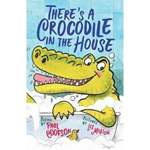 There's a Crocodile in the House, Paperback - Paul Cookson imagine