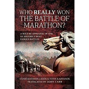 Who Really Won the Battle of Marathon?. A bold re-appraisal of one of history's most famous battles, Hardback - Constantinos Lagos imagine