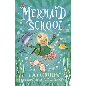 Mermaid School, Paperback - Lucy Courtenay imagine
