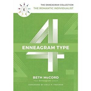 Enneagram Type 4. The Romantic Individualist, Hardback - Beth McCord imagine