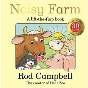 Noisy Farm. 30th Anniversary Edition, Board book - Rod Campbell imagine