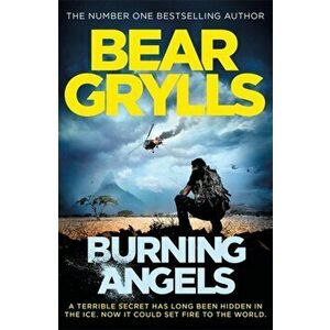 Burning Angels, Paperback - Bear Grylls imagine