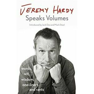 Jeremy Hardy Speaks Volumes. words, wit, wisdom, one-liners and rants, Hardback - Jeremy Hardy imagine