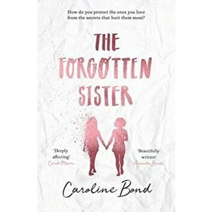 The Forgotten Sister, Paperback - Caroline Bond imagine