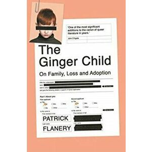 Ginger Child. On Family, Loss and Adoption, Paperback - Patrick Flanery imagine