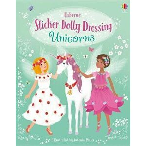 Sticker Dolly Dressing Unicorns, Paperback - Fiona Watt imagine