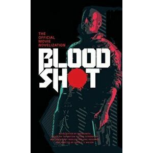Bloodshot - The Official Movie Novelization, Paperback - Gavin G. Smith imagine