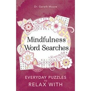 Mindfulness Word Searches. Everyday puzzles to relax with, Paperback - Gareth Moore imagine