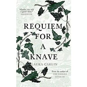 Requiem for a Knave. The new novel by the author of The Wicked Cometh, Hardback - Laura Carlin imagine