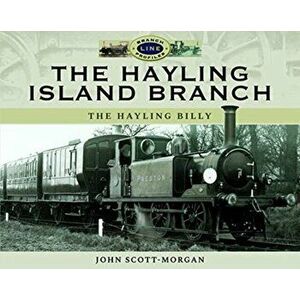 Hayling Island Branch. The Hayling Billy, Hardback - John Scott-Morgan imagine