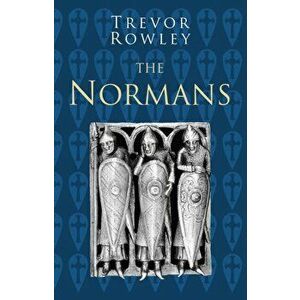 Normans: Classic Histories Series, Paperback - Trevor Rowley imagine