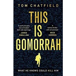 This is Gomorrah. the dark web threatens one innocent man, Paperback - Tom Chatfield imagine