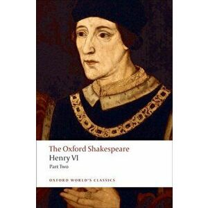 Henry VI, Part Two: The Oxford Shakespeare, Paperback - William Shakespeare imagine