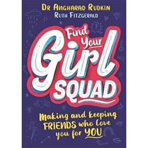 Find Your Girl Squad. Making and Keeping Friends Who Love You for YOU, Paperback - Ruth Fitzgerald imagine