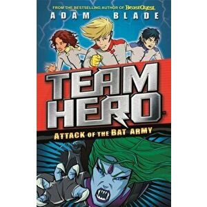 Team Hero: Attack of the Bat Army. Series 1 Book 2, Paperback - Adam Blade imagine