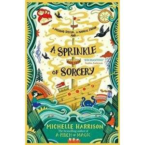 Sprinkle of Sorcery, Paperback - Michelle Harrison imagine