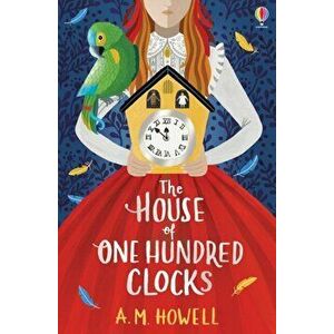 House of One Hundred Clocks, Paperback - A.M. Howell imagine