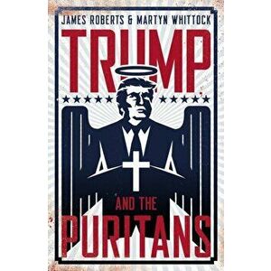 Trump and the Puritans, Hardback - Martyn Whittock imagine